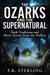 The Ozarks and the Supernatural: Dark Traditions and Ghost Stories from the Hollers