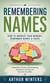 Remembering Names: How to Improve Your Memory, Remember Names & Faces - A Mentalist's Guide to Remembering the Names and Faces of Everyone You Meet
