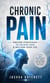 Chronic Pain: Proven Strategies to Escape Pain & Reclaim Your Life - Active Pain Management That Helps You Get Back to the Life You Love