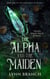 The Alpha and The Maiden - The Green Witch Trilogy, #1