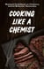 Cooking Like a Chemist
