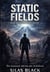 Static Fields - The Quiet Ascent, #2