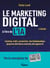 Le marketing digital à l'ère de l'IA - Contenu, trafic, conversion : des fondamentaux jusqu’aux dernières avancées des agents IA