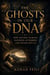 The Ghosts in Our DNA