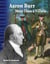 Aaron Burr - More Than a Villain
