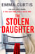 The Stolen Daughter - a jaw-dropping psychological suspense with a twist you'll never forget...