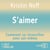 S'aimer - Comment se réconcilier avec soi- même