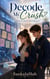 Decode My Crush: A Clean YA Mystery-Kissed Romance