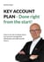 KEY ACCOUNT PLAN - Done right from the start! - How to use the strategic tool in key account management effec-tively and really benefit from it.