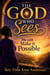 The God Who Sees, He Can Make it Possible