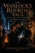 The Warlock's Rebirth Saga: The Complete Trilogy (Books 1-3) - The Warlock's Rebirth