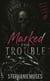 Marked For Trouble