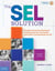 The SEL Solution - Integrate Social and Emotional Learning into Your Curriculum and Build a Caring Climate for All