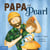 Papa and Pearl - A Tale About Divorce, New Beginnings, and Love That Never Changes