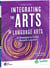Integrating the Arts in Language Arts - 30 Strategies to Create Dynamic Lessons