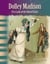 Dolley Madison - First Lady of the United States