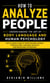 How to Analyze People: Understanding the Art of Body Language and Human Psychology - The Ultimate Guide to Speed Reading People Through Body Language Analysis and Behavioral Psychology
