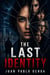 The Last Identity - The Identity Series, #1