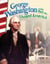 George Washington and the Men Who Shaped America