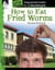 How to Eat Fried Worms - An Instructional Guide for Literature