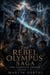 The Rebel Olympus Saga: The Complete Trilogy (Books 1-3) - the Rebel Olympus Saga