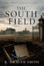 The South Field: For The Women Who Carried The Line and Did Not Always Know They Were Carrying It. - The Loire Valley Series, #3