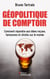 Géopolitique de comptoir - Comment répondre aux idées reçues, fantasmes et clichés sur le monde