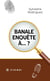 Banale enquête à... ?