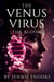 The Venus Virus: The Bloom