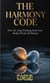 THE HARMONY CODE  How Yin-Yang Thinking Heals Your Broken Work-Life Balance