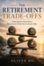 The Retirement Trade-Offs: What Matters Most When Retirement's Pillars Don't Always Align