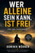Wer alleine sein kann, ist frei