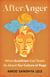 After Anger - What Buddhism Can Teach Us About Our Culture of Rage