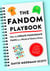 The Fandom Playbook - How to Create Passionate Fans in a World of Online Chaos