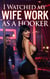 I Watched My Wife Work as a Hooker - Cuckold Chronicles, #58