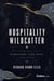 The Hospitality Wildcatter - How a Maverick and His Team Are Disrupting 1,400 Years of Hotel Tradition