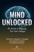 Mind Unlocked: The Secrets to Mastering Your Inner Dialogue
