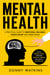 Mental Health: A Practical Guide to Emotional Wellness Stress Relief and Inner Peace - How to Manage Stress, Overcome Negative Thinking, and Create a Balanced Life