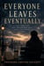 Everyone Leaves Eventually