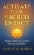 Activate Your Sacred Energy