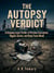 The Autopsy Verdict : A Gripping Legal Thriller of Permian Corruption, Rigged Justice, and Deep Texas Blood - The Forensic Mind Series, #14