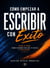 Cómo empezar a escribir con éxito