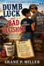 Dumb Luck and Bad Decisions