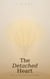 The Detached Heart: How to Love Without Clinging - The DETACHED Heart, #1