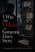 I Was the Villain In Someone Else’s Story