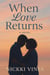 When Love Returns