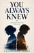 You Always Knew : Some loves don't end. They wait.
