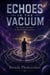 Echoes in the Vacuum