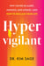 Hypervigilant - Why You're So Alert, Anxious, and Afraid--and How to Reclaim Your Life