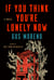If You Think You're Lonely Now
